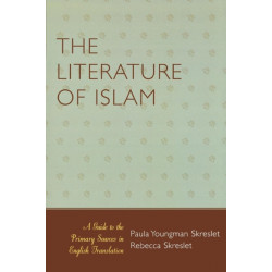 The Literature of Islam: A Guide to the Primary Sources in English Translation