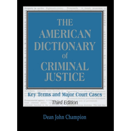 The American Dictionary of Criminal Justice: Key Terms and Major Court Cases