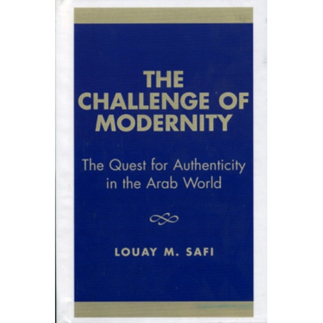 The Challenge of Modernity: The Quest for Authenticity in the Arab World
