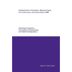 Georgetown University Round Table on Languages and Linguistics (GURT) 1994: Educational Linguistics, Cross-Cultural Communication, and Global Interdependence
