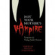 Not Your Mother's Vampire: Vampires in Young Adult Fiction