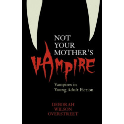 Not Your Mother's Vampire: Vampires in Young Adult Fiction