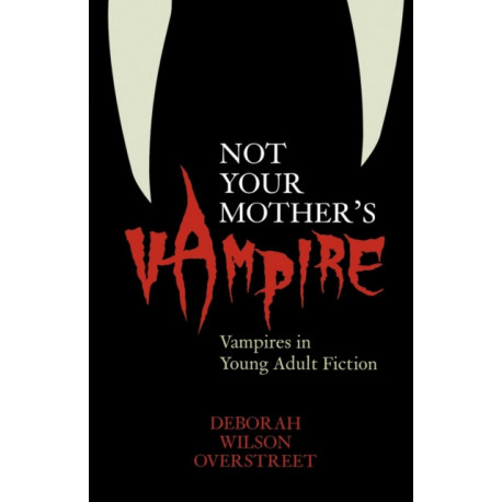 Not Your Mother's Vampire: Vampires in Young Adult Fiction