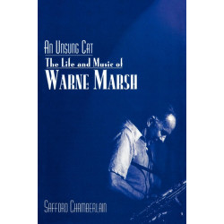 An Unsung Cat: The Life and Music of Warne Marsh