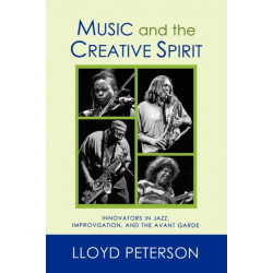 Music and the Creative Spirit: Innovators in Jazz, Improvisation, and the Avant Garde