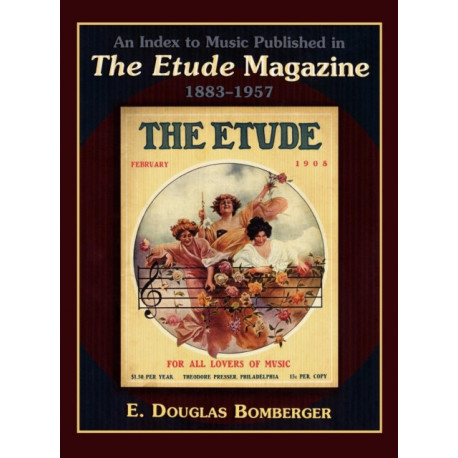 An Index to Music Published in The Etude Magazine, 1883-1957