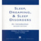 Sleep, Dreaming, and Sleep Disorders: An Introduction