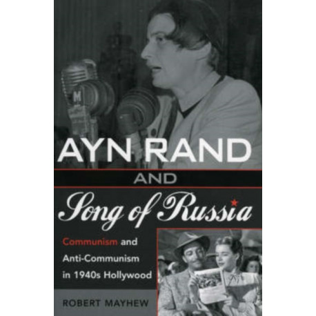 Ayn Rand and Song of Russia: Communism and Anti-Communism in 1940s Hollywood