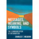 Messages, Meanings and Symbols: The Communication of Information