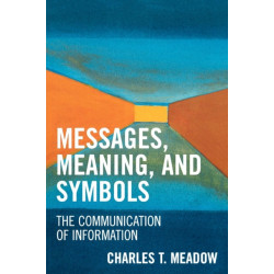 Messages, Meanings and Symbols: The Communication of Information