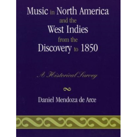 Music in North America and the West Indies from the Discovery to 1850: A Historical Survey