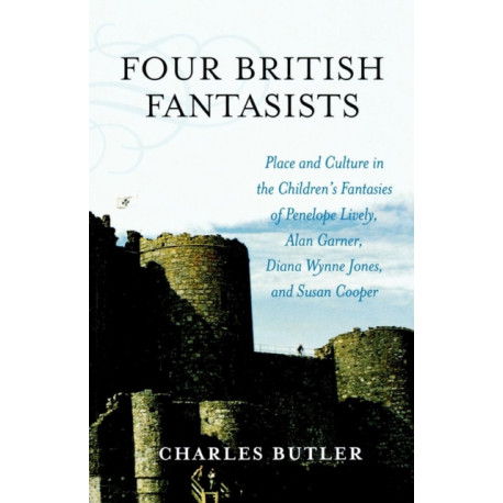 Four British Fantasists: Place and Culture in the Children's Fantasies of Penelope Lively, Alan Garner, Diana Wynne Jones, and Susan Cooper