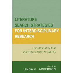 Literature Search Strategies for Interdisciplinary Research: A Sourcebook For Scientists and Engineers
