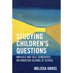 Studying Children's Questions: Imposed and Self-Generated Information Seeking at School