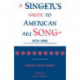 A Singer's Guide to the American Art Song: 1870-1980