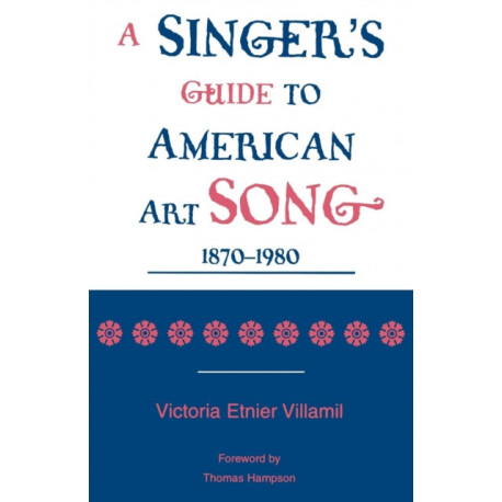 A Singer's Guide to the American Art Song: 1870-1980