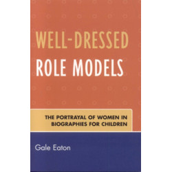 Well-Dressed Role Models: The Portrayal of Women in Biographies for Children