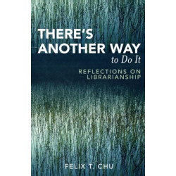 There's Another Way to Do It: Reflections on Librarianship