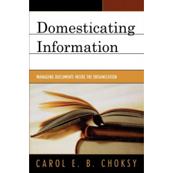 Domesticating Information: Managing Documents Inside the Organization