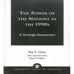 The Power of Nations in the 1990s: A Strategic Assessment
