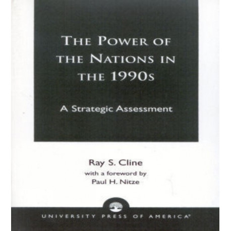 The Power of Nations in the 1990s: A Strategic Assessment
