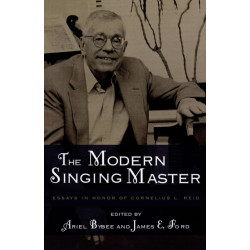 The Modern Singing Master: Essays in Honor of Cornelius L. Reid