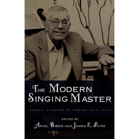 The Modern Singing Master: Essays in Honor of Cornelius L. Reid