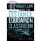 Copyright Law and the Distance Education Classroom