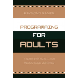 Programming for Adults: A Guide for Small- and Medium-Sized Libraries