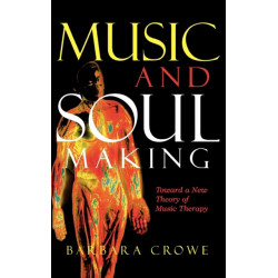 Music and Soulmaking: Toward a New Theory of Music Therapy