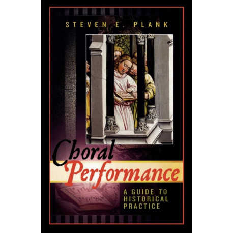 Choral Performance: A Guide to Historical Practice