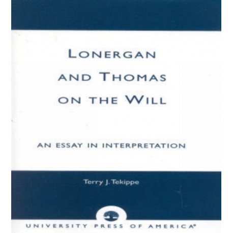 Lonergan and Thomas on the Will: An Essay in Interpretation