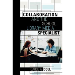 Collaboration and the School Library Media Specialist