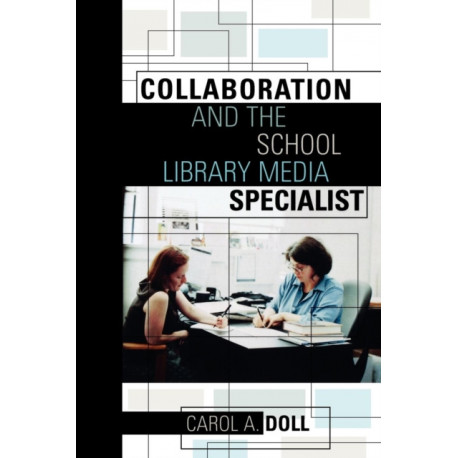 Collaboration and the School Library Media Specialist