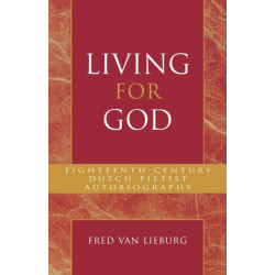 Living for God: Eighteenth-Century Dutch Pietist Autobiography