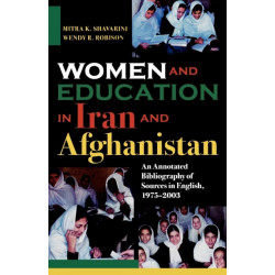 Women and Education in Iran and Afghanistan: An Annotated Bibliography of Sources in English, 1975-2003