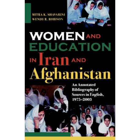 Women and Education in Iran and Afghanistan: An Annotated Bibliography of Sources in English, 1975-2003
