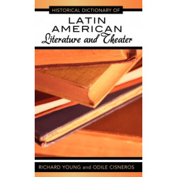 Historical Dictionary of Latin American Literature and Theater