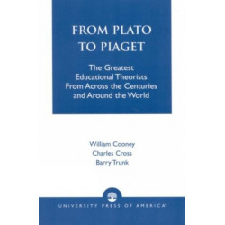 From Plato To Piaget: The Greatest Educational Theorists From Across the Centuries and Around the World