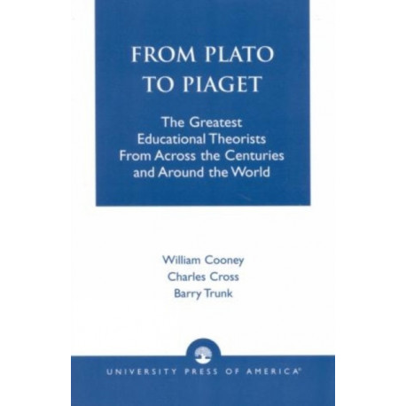 From Plato To Piaget: The Greatest Educational Theorists From Across the Centuries and Around the World