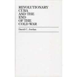 Revolutionary Cuba and the End of the Cold War
