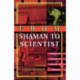 From Shaman to Scientist: Essays on Humanity's Search for Spirits