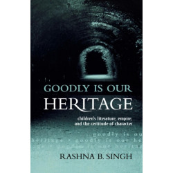 Goodly Is Our Heritage: Children's Literature, Empire, and the Certitude of Character