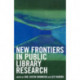 New Frontiers in Public Library Research