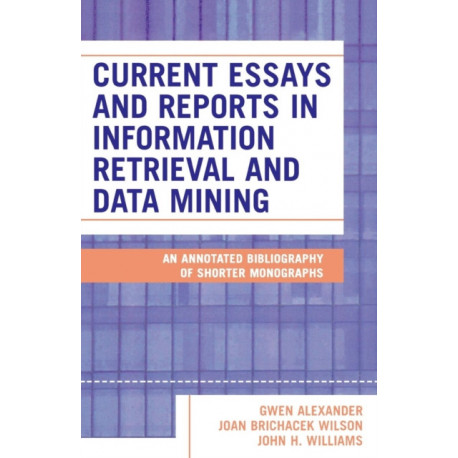 Current Essays and Reports in Information Retrieval and Data Mining: An Annotated Bibliography of Shorter Monographs
