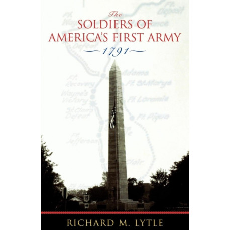 The Soldiers of America's First Army: 1791