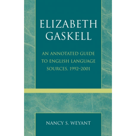Elizabeth Gaskell: An Annotated Guide to English Language Sources, 1992-2001