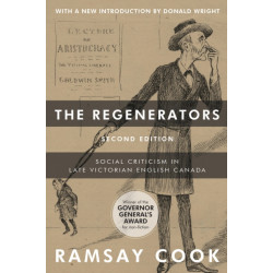 The Regenerators, 2nd Edition: Social Criticism in Late Victorian English Canada