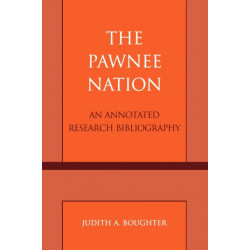 The Pawnee Nation: An Annotated Research Bibliography