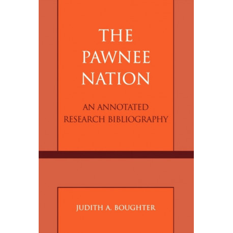 The Pawnee Nation: An Annotated Research Bibliography